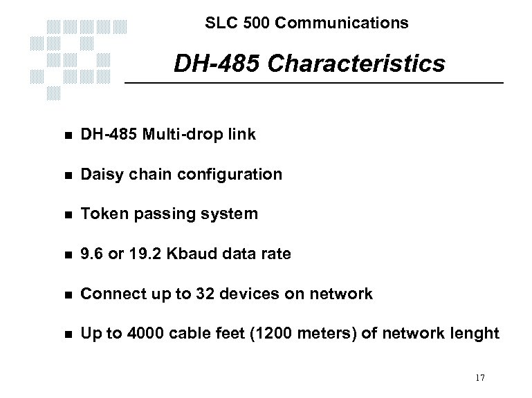 SLC 500 Communications DH-485 Characteristics n DH-485 Multi-drop link n Daisy chain configuration n