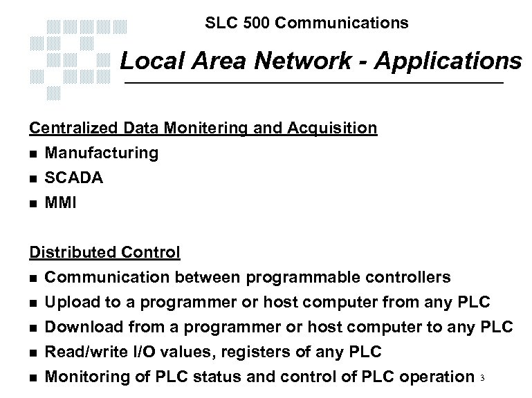 SLC 500 Communications Local Area Network - Applications Centralized Data Monitering and Acquisition n