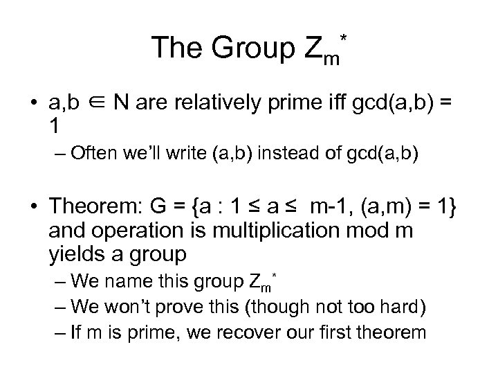 The Group Zm* • a, b ∈ N are relatively prime iff gcd(a, b)