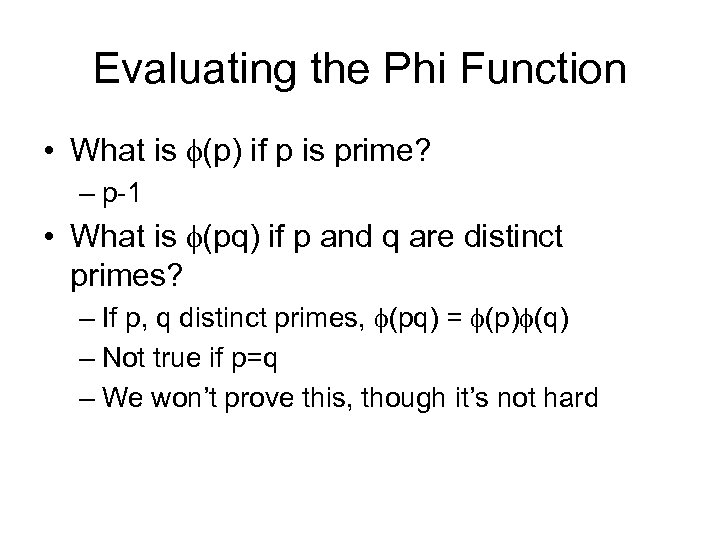 Evaluating the Phi Function • What is (p) if p is prime? – p-1