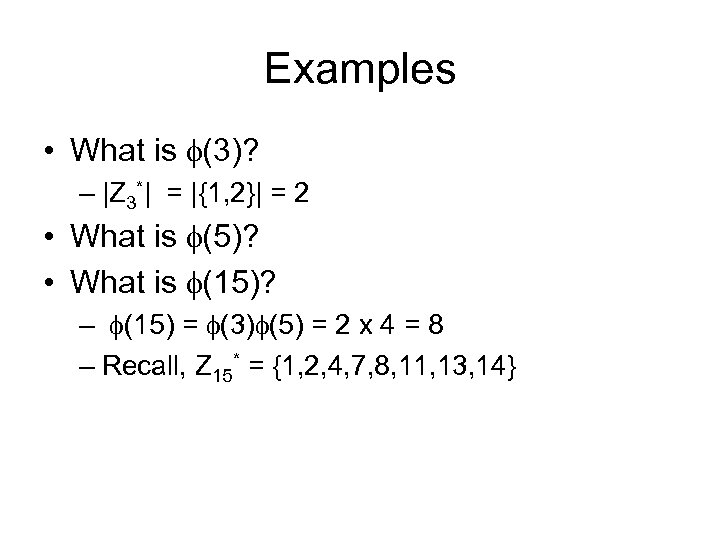 Examples • What is (3)? – |Z 3*| = |{1, 2}| = 2 •