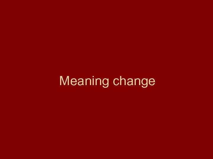  Meaning change 