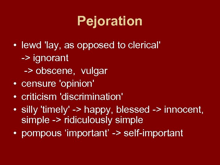 Pejoration • lewd 'lay, as opposed to clerical' -> ignorant -> obscene, vulgar •