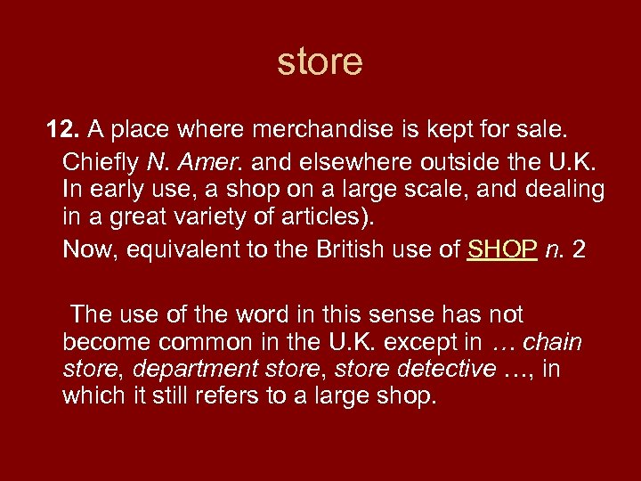 store 12. A place where merchandise is kept for sale. Chiefly N. Amer. and