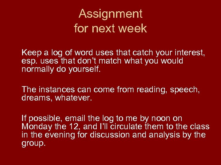 Assignment for next week Keep a log of word uses that catch your interest,