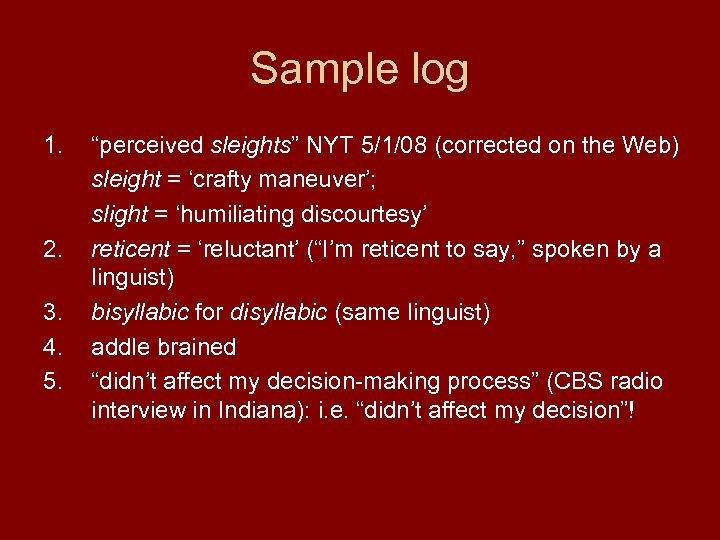 Sample log 1. 2. 3. 4. 5. “perceived sleights” NYT 5/1/08 (corrected on the