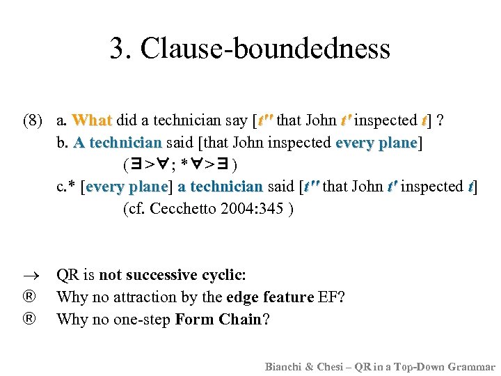 3. Clause-boundedness (8) a. What did a technician say [t'' that John t' inspected