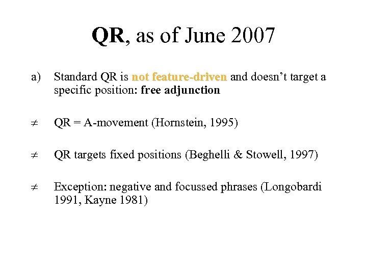 QR, as of June 2007 a) Standard QR is not feature-driven and doesn’t target