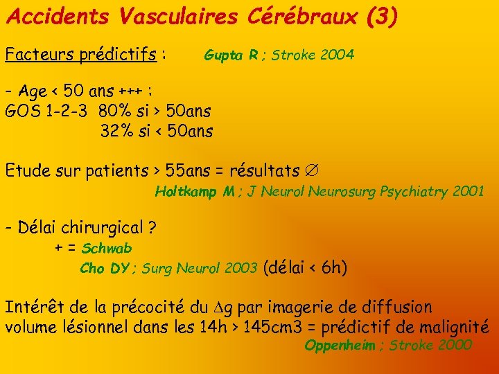 Accidents Vasculaires Cérébraux (3) Facteurs prédictifs : Gupta R ; Stroke 2004 - Age