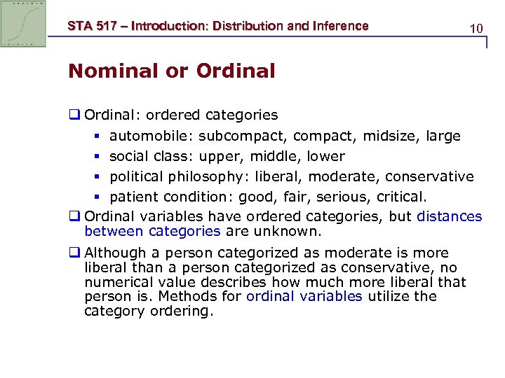 STA 517 – Introduction: Distribution and Inference 10 Nominal or Ordinal q Ordinal: ordered