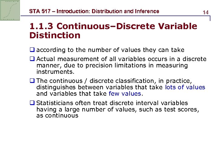 STA 517 – Introduction: Distribution and Inference 14 1. 1. 3 Continuous–Discrete Variable Distinction