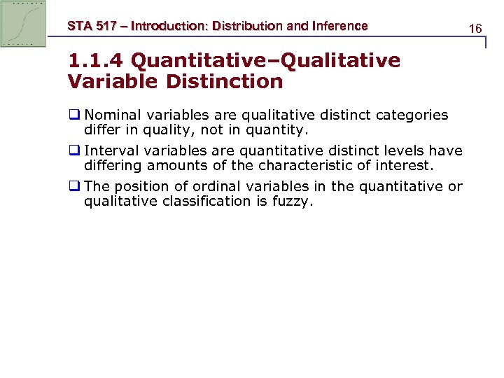 STA 517 – Introduction: Distribution and Inference 1. 1. 4 Quantitative–Qualitative Variable Distinction q