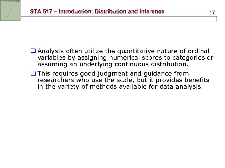 STA 517 – Introduction: Distribution and Inference 17 q Analysts often utilize the quantitative