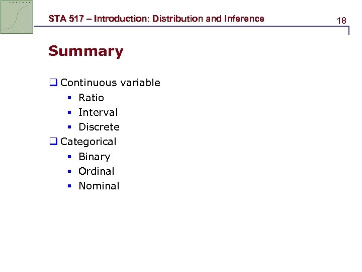 STA 517 – Introduction: Distribution and Inference Summary q Continuous variable § Ratio §