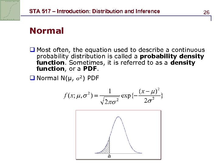 STA 517 – Introduction: Distribution and Inference 26 Normal q Most often, the equation