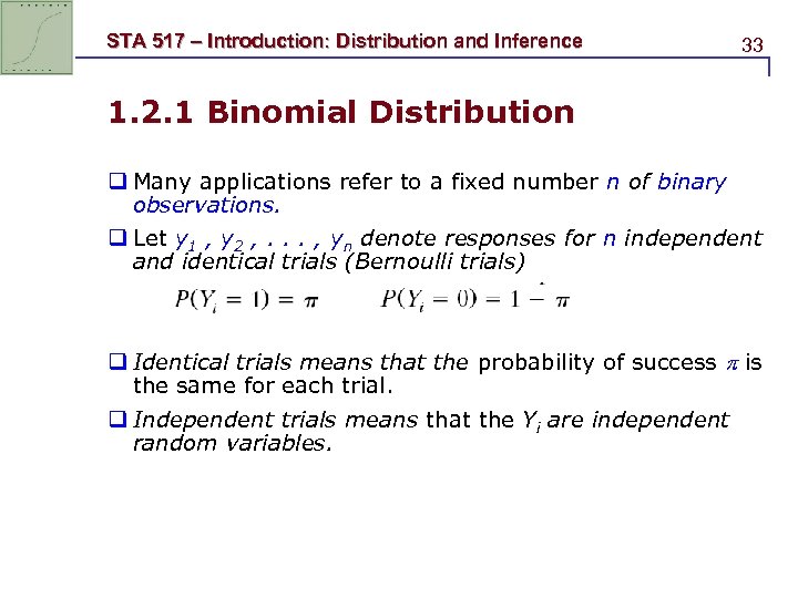 STA 517 – Introduction: Distribution and Inference 33 1. 2. 1 Binomial Distribution q