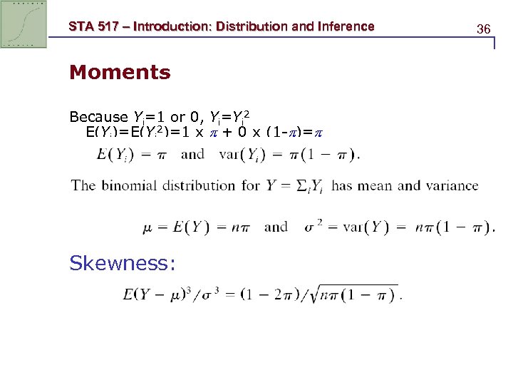 STA 517 – Introduction: Distribution and Inference Moments Because Yi=1 or 0, Yi=Yi 2