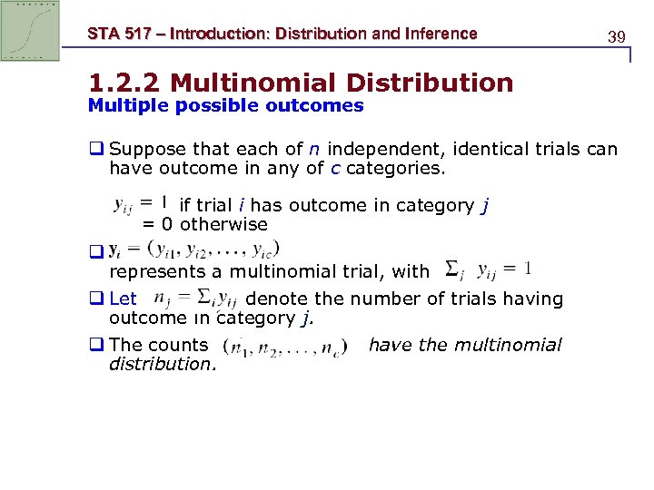 STA 517 – Introduction: Distribution and Inference 39 1. 2. 2 Multinomial Distribution Multiple