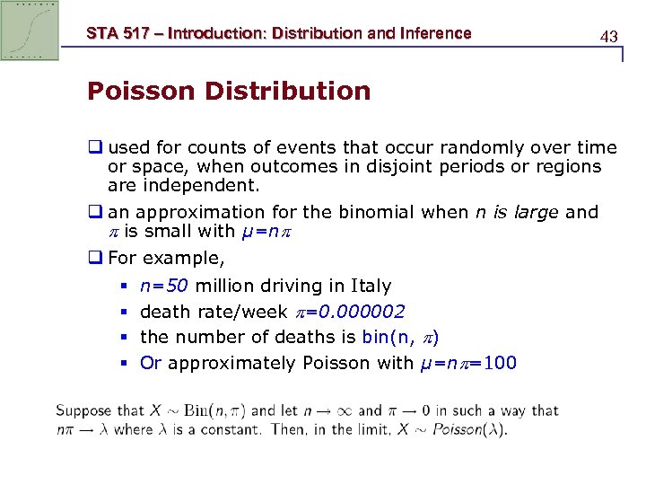 STA 517 – Introduction: Distribution and Inference 43 Poisson Distribution q used for counts