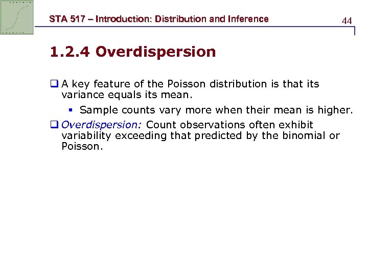 STA 517 – Introduction: Distribution and Inference 44 1. 2. 4 Overdispersion q A