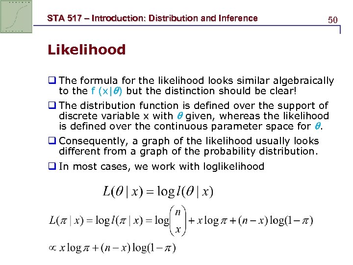 STA 517 – Introduction: Distribution and Inference 50 Likelihood q The formula for the