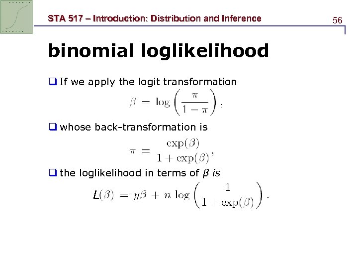 STA 517 – Introduction: Distribution and Inference binomial loglikelihood q If we apply the