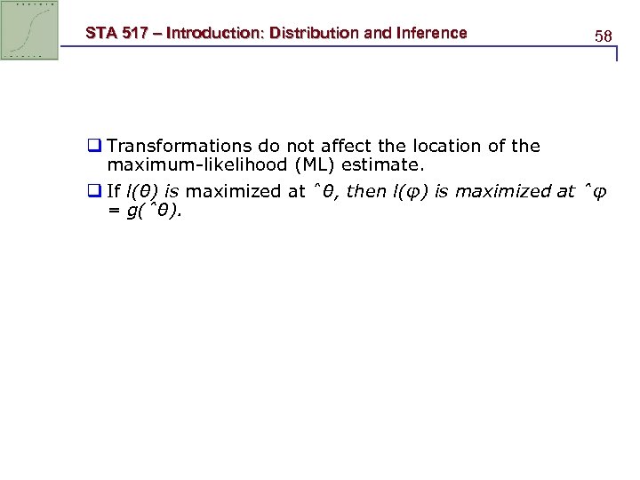 STA 517 – Introduction: Distribution and Inference 58 q Transformations do not affect the