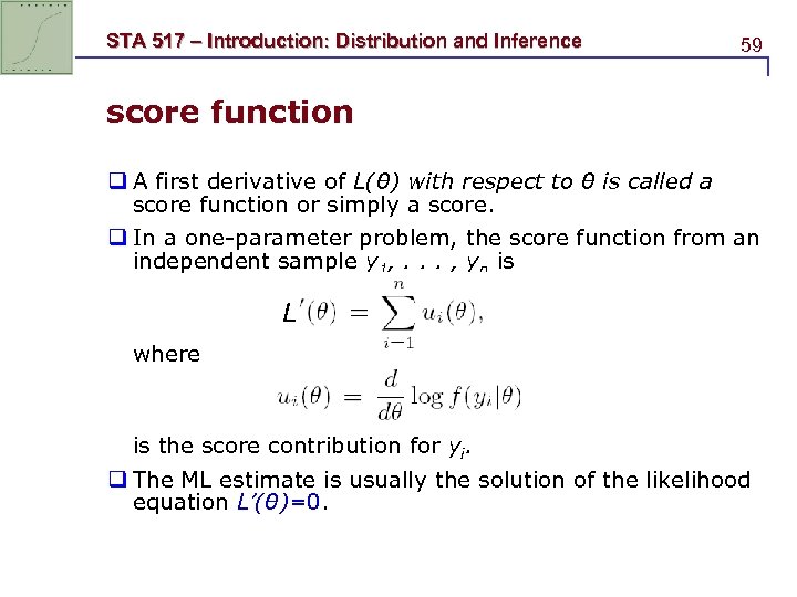 STA 517 – Introduction: Distribution and Inference 59 score function q A first derivative