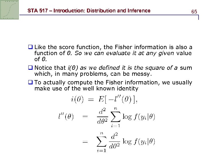 STA 517 – Introduction: Distribution and Inference 65 q Like the score function, the