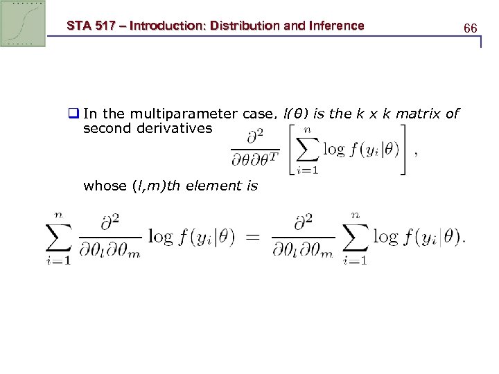 STA 517 – Introduction: Distribution and Inference q In the multiparameter case, l(θ) is