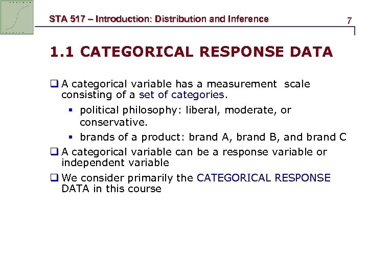 STA 517 – Introduction: Distribution and Inference 1. 1 CATEGORICAL RESPONSE DATA q A