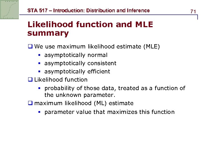STA 517 – Introduction: Distribution and Inference Likelihood function and MLE summary q We