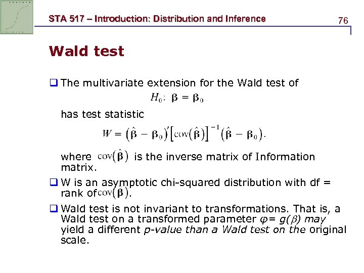 STA 517 – Introduction: Distribution and Inference 76 Wald test q The multivariate extension