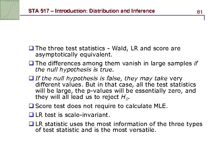 STA 517 – Introduction: Distribution and Inference 81 q The three test statistics -