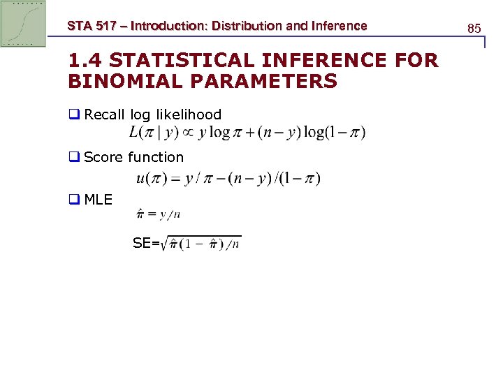 STA 517 – Introduction: Distribution and Inference 1. 4 STATISTICAL INFERENCE FOR BINOMIAL PARAMETERS