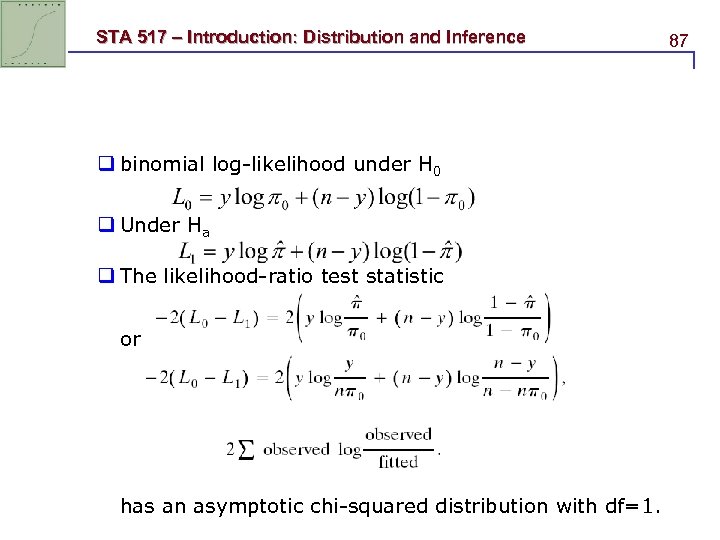 STA 517 – Introduction: Distribution and Inference q binomial log-likelihood under H 0 q