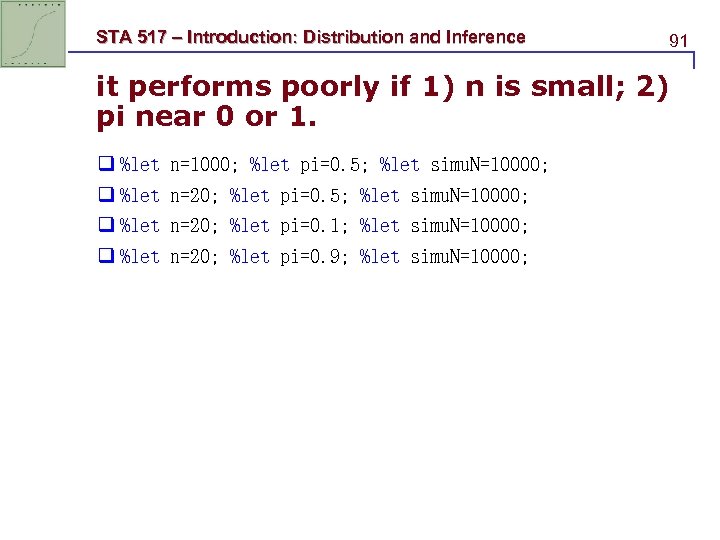 STA 517 – Introduction: Distribution and Inference 91 it performs poorly if 1) n