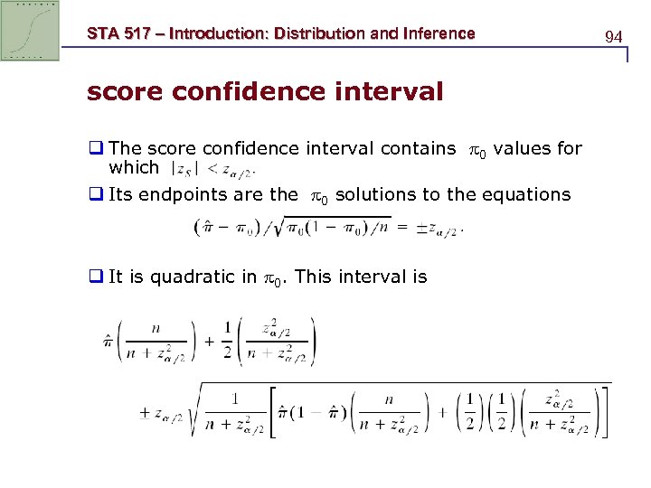 STA 517 – Introduction: Distribution and Inference score confidence interval q The score confidence