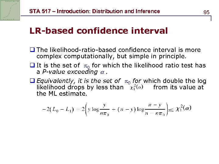 STA 517 – Introduction: Distribution and Inference 95 LR-based confidence interval q The likelihood-ratio-based