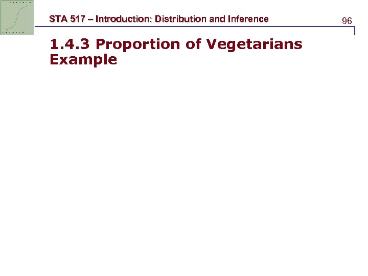 STA 517 – Introduction: Distribution and Inference 1. 4. 3 Proportion of Vegetarians Example