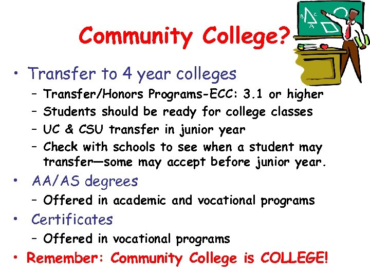 Community College? • Transfer to 4 year colleges – – Transfer/Honors Programs-ECC: 3. 1
