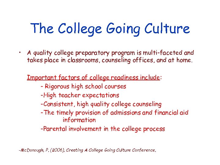 The College Going Culture • A quality college preparatory program is multi-faceted and takes
