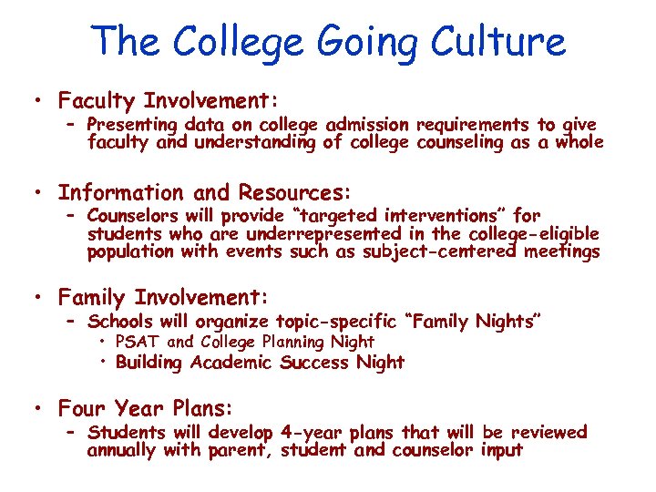 The College Going Culture • Faculty Involvement: – Presenting data on college admission requirements