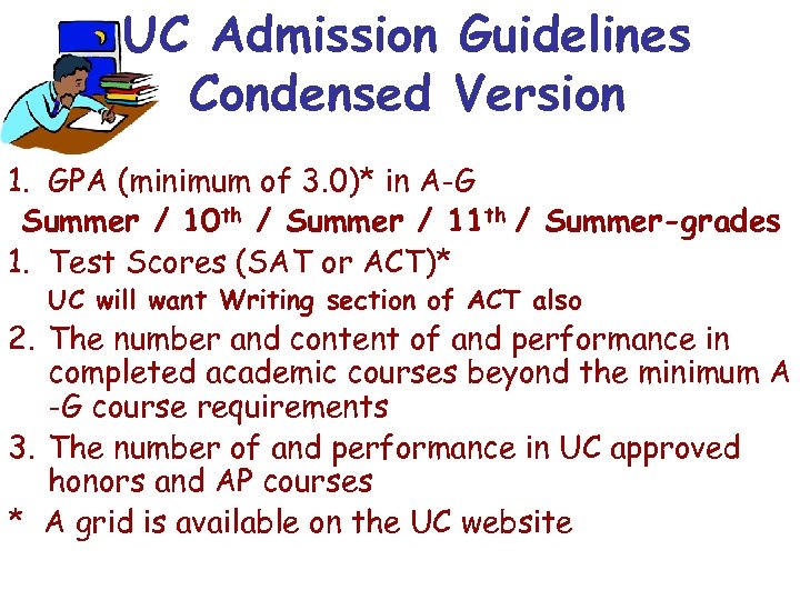 UC Admission Guidelines Condensed Version 1. GPA (minimum of 3. 0)* in A-G Summer
