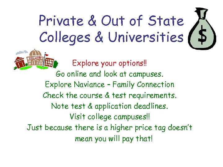Private & Out of State Colleges & Universities Explore your options!! Go online and
