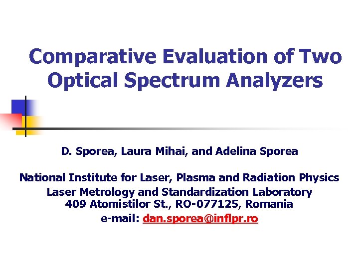 Comparative Evaluation of Two Optical Spectrum Analyzers D. Sporea, Laura Mihai, and Adelina Sporea