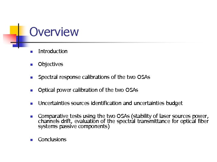 Overview n Introduction n Objectives n Spectral response calibrations of the two OSAs n