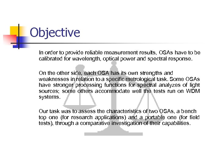 Objective In order to provide reliable measurement results, OSAs have to be calibrated for