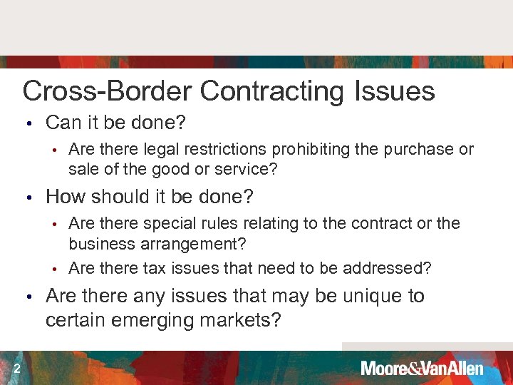 Cross-Border Contracting Issues • Can it be done? • • Are there legal restrictions
