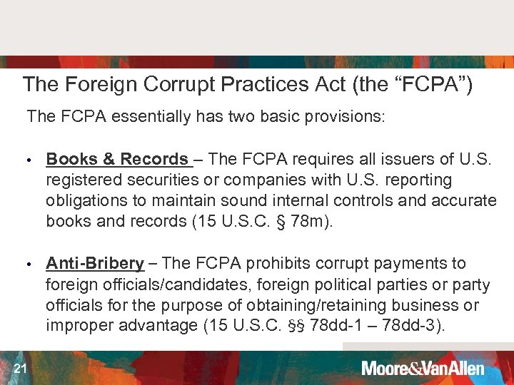 The Foreign Corrupt Practices Act (the “FCPA”) The FCPA essentially has two basic provisions: